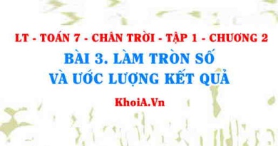 Cách làm tròn số căn cứ vào độ chính xác cho trước, ước lượng kết quả phép tính? Toán 7 bài 3 Chương 2 Chân trời Tập 1